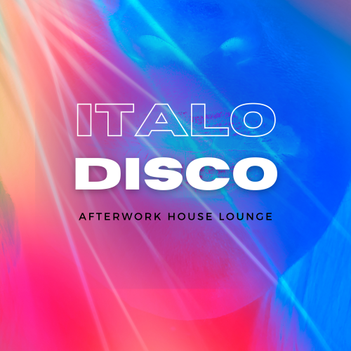 ITALO DISCO by Afterwork House Lounge