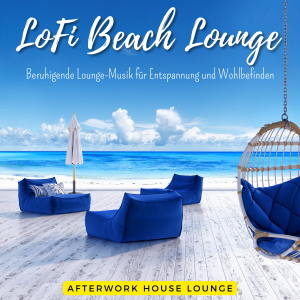Lofi Beach Lounge by Afterwork House Lounge