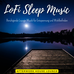 Lofi Sleep Music by Afterwork House Lounge