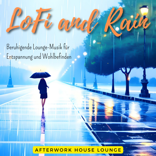 Lofi and Rain - Beruhigende Lounge-Musik Für Entspannung Und Wohlbefinden